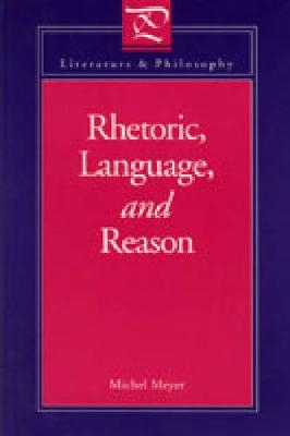 Rhetoric, Language, and Reason - Michel Meyer