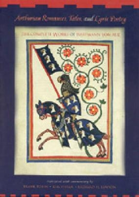 Arthurian Romances, Tales, and Lyric Poetry - Frank Tobin, Kim Vivian, Richard H. Lawson