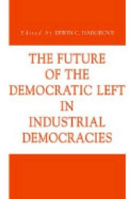 The Future of the Democratic Left in Industrial Democracies - 