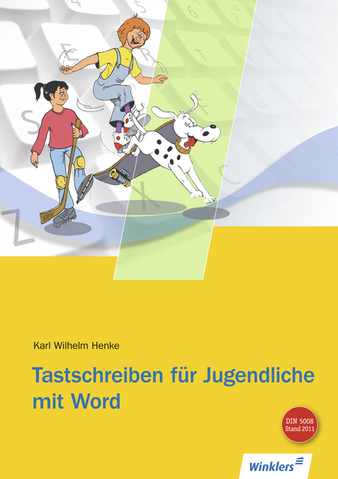 Tastschreiben für Jugendliche mit WORD - Karl Wilhelm Henke