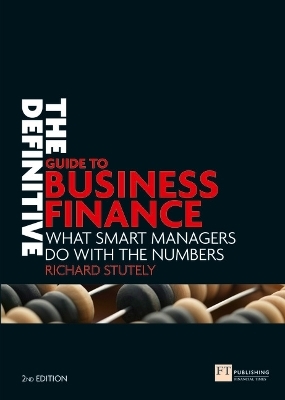 Definitive Guide to Business Finance, The - Richard Stutely