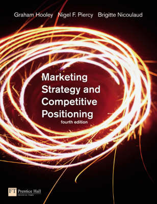 Marketing Strategy and Competitive Positioning - Graham Hooley, John Saunders, Nigel Piercy, Brigitte Nicoulaud