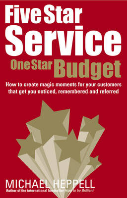 Five Star Service, One Star Budget - Michael Heppell