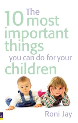 10 Most Important Things You Can Do For Your Children, The - Roni Jay