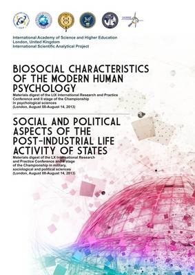 Biosocial Characteristics of the Modern Human Psychology: Materials Digest of the LIX International Research and Practice Conference and II Stage of the Championship in Psychological Sciences (London, August 08 - August 14, 2013)