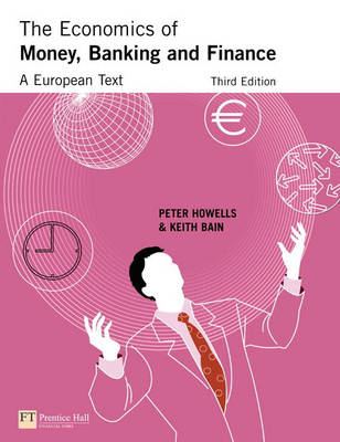 The Economics of Money, Banking and Finance - Peter Howells, Keith Bain