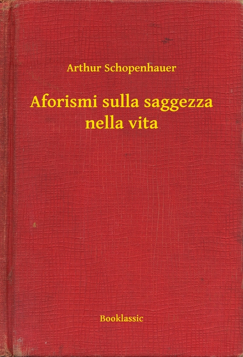 Aforismi sulla saggezza nella vita - Arthur Schopenhauer