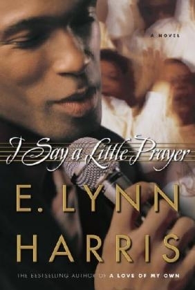 I Say a Little Prayer - E Lynn Harris