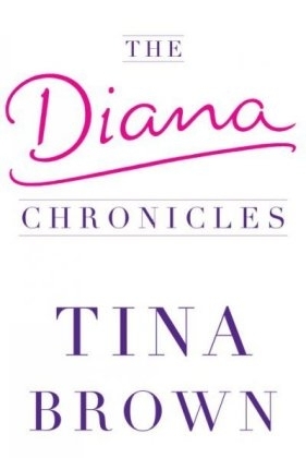 The Diana Chronicles - Tina Brown