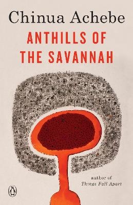 Anthills of the Savannah - Chinua Achebe