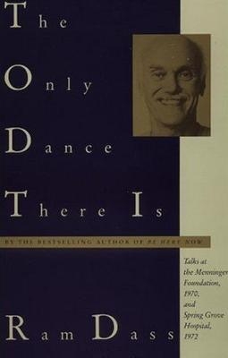 The Only Dance There Is - Ram Dass