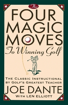 The Four Magic Moves to Winning Golf - Joe Dante