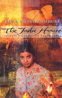 The Jadu House - Laura Roychowdhury