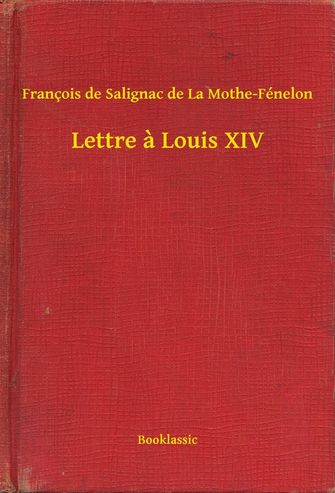 Lettre a Louis XIV - François de Salignac de La Mothe-Fénelon