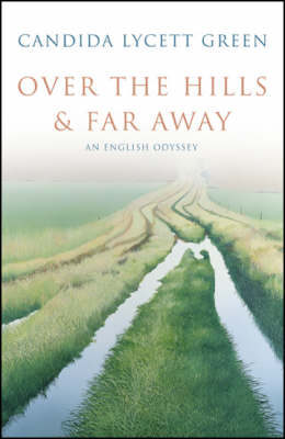 Over The Hills And Far Away - Candida Lycett Green