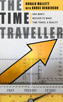 The Time Traveller - Ronald L. Mallett