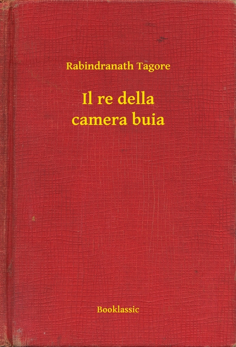 Il re della camera buia -  Rabindranath Tagore