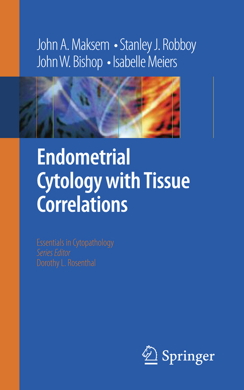 Endometrial Cytology with Tissue Correlations - John A. Maksem, Stanley J. Robboy, John W. Bishop, Isabelle Meiers