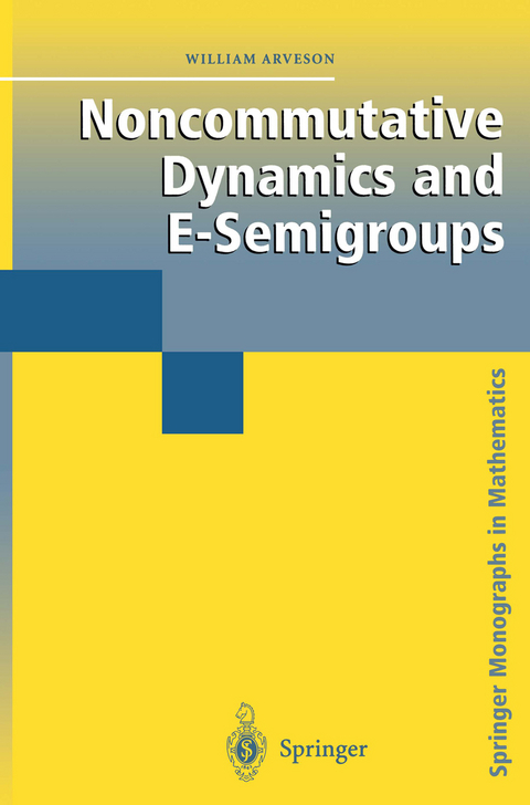 Noncommutative Dynamics and E-Semigroups - William Arveson