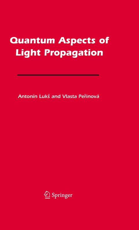 Quantum Aspects of Light Propagation - Antonín Lukš, Vlasta Perinová