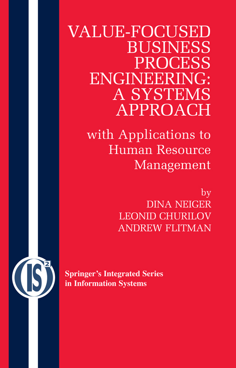 Value-Focused Business Process Engineering : a Systems Approach - Dina Neiger, Leonid Churilov, Andrew Flitman