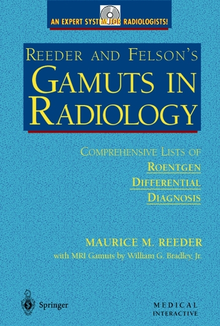 Reeder and Felson's Gamuts in Radiology on CD-ROM - Maurice M. Reeder, William G. Bradley