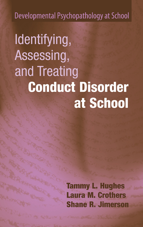 Identifying, Assessing, and Treating Conduct Disorder at School - Tammy L. Hughes, Laura M. Crothers, Shane R. Jimerson