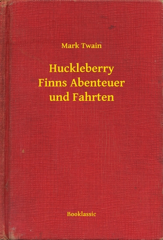 Huckleberry Finns Abenteuer und Fahrten - Mark Twain