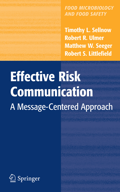 Effective Risk Communication - Timothy L. Sellnow, Robert R. Ulmer, Matthew W. Seeger, Robert Littlefield