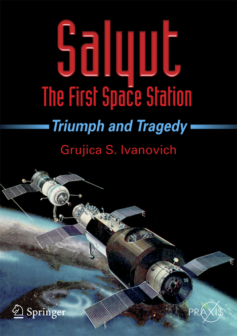 Salyut - The First Space Station - Grujica S. Ivanovich