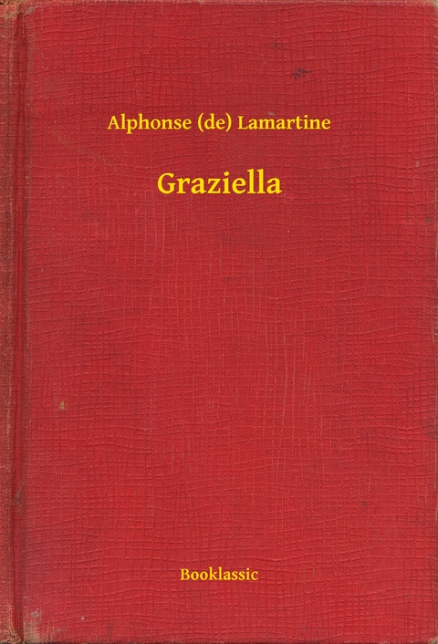 Graziella -  Alphonse (de) Lamartine