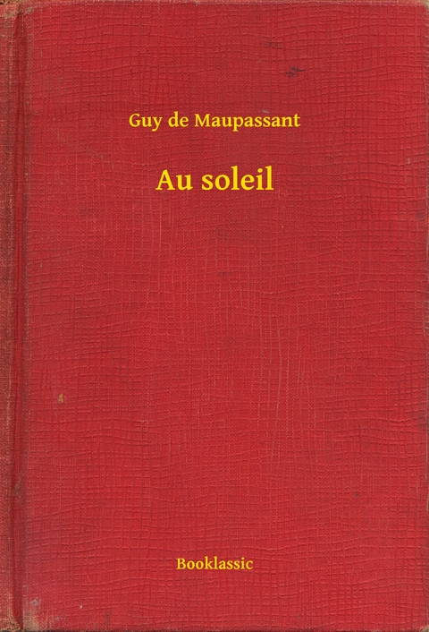 Au soleil -  Guy De Maupassant