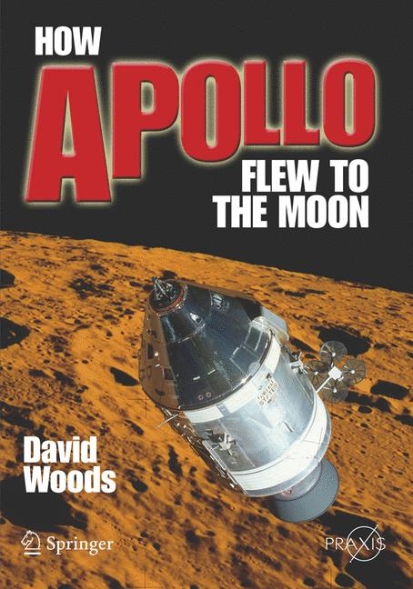 How Apollo Flew to the Moon - W. David Woods