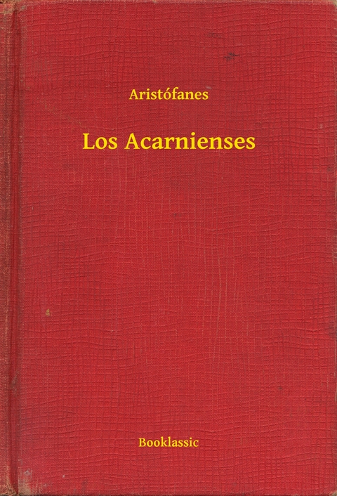 Los Acarnienses -  Aristófanes