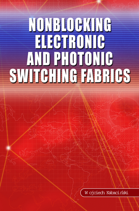 Nonblocking Electronic and Photonic Switching Fabrics - Wojciech Kabacinski
