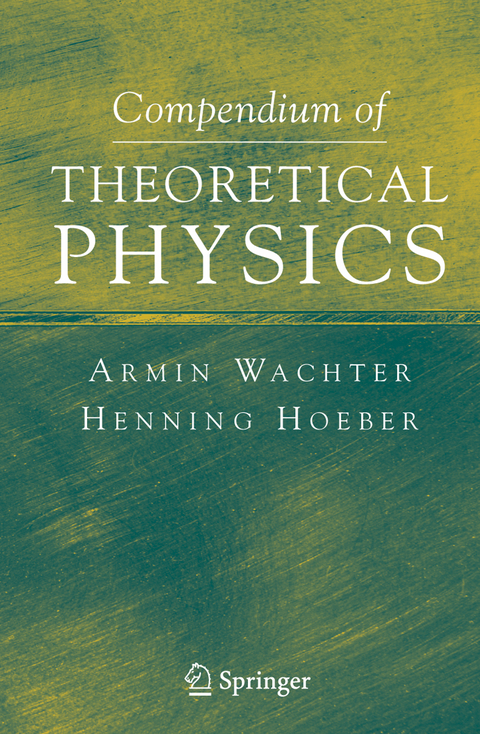 Compendium of Theoretical Physics - Armin Wachter, Henning Hoeber