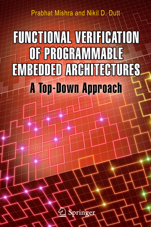 Functional Verification of Programmable Embedded Architectures - Prabhat Mishra, Nikil D. Dutt