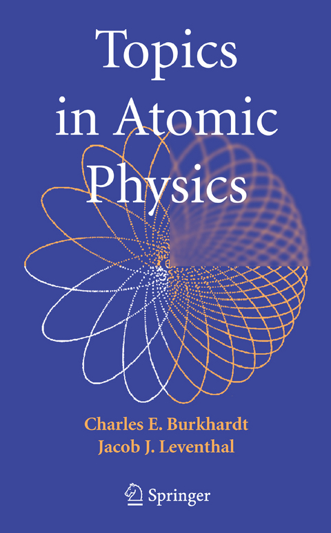 Topics in Atomic Physics - Charles E. Burkhardt, Jacob J. Leventhal