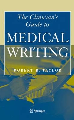 The Clinician's Guide to Medical Writing - Robert B. Taylor