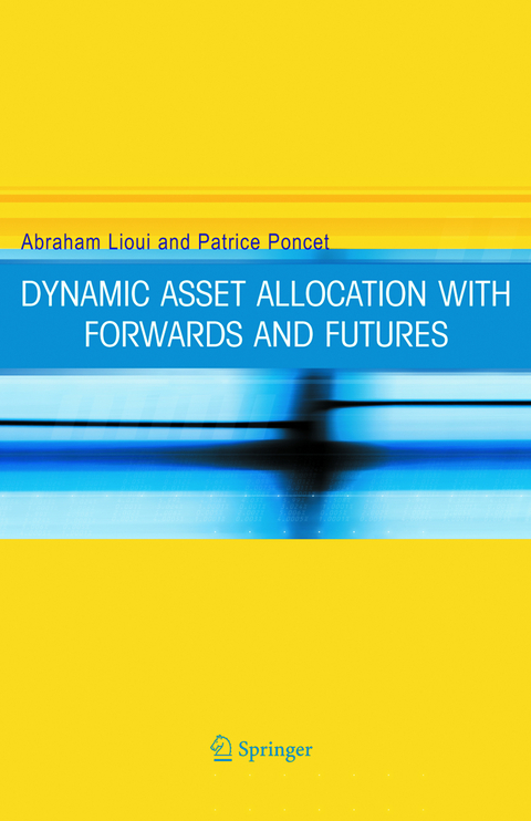 Dynamic Asset Allocation with Forwards and Futures - Abraham Lioui, Patrice Poncet
