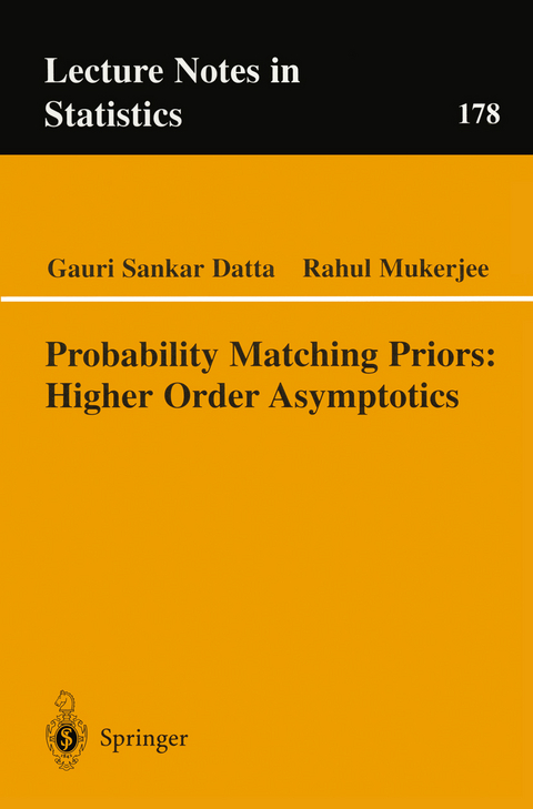 Probability Matching Priors: Higher Order Asymptotics - Gauri Sankar Datta, Rahul Mukerjee