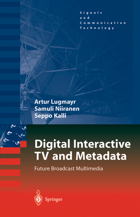 Digital Interactive TV and Metadata - Arthur Lugmayr, Samuli Niiranen, Seppo Kalli
