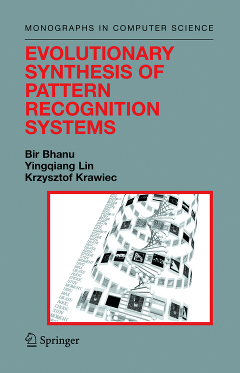 Evolutionary Synthesis of Pattern Recognition Systems - Bir Bhanu, Yingqiang Lin, Krzysztof Krawiec