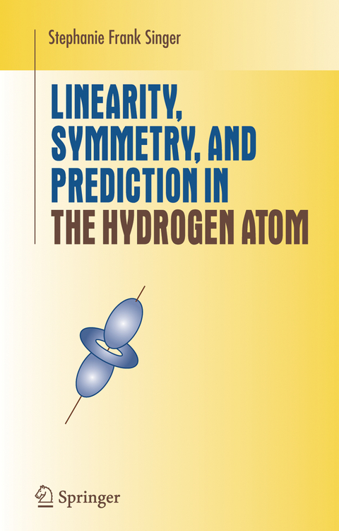 Linearity, Symmetry, and Prediction in the Hydrogen Atom - Stephanie Frank Singer