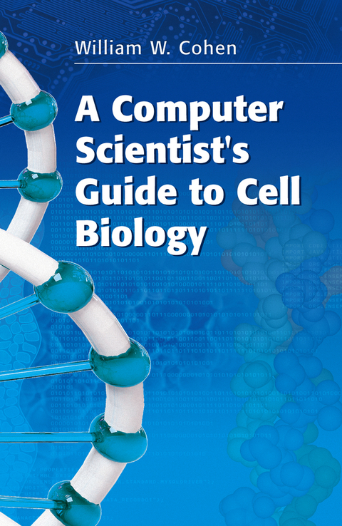 A Computer Scientist's Guide to Cell Biology - William W. Cohen