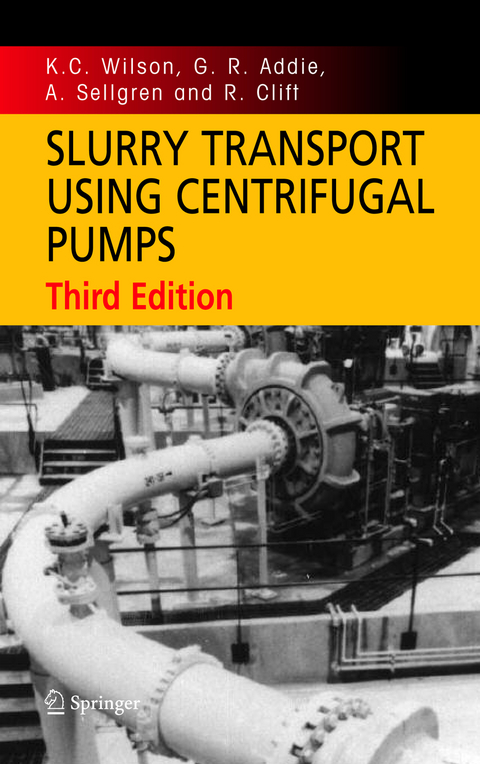 Slurry Transport Using Centrifugal Pumps - K. C. Wilson, G. R. Addie, A. Sellgren, R. Clift