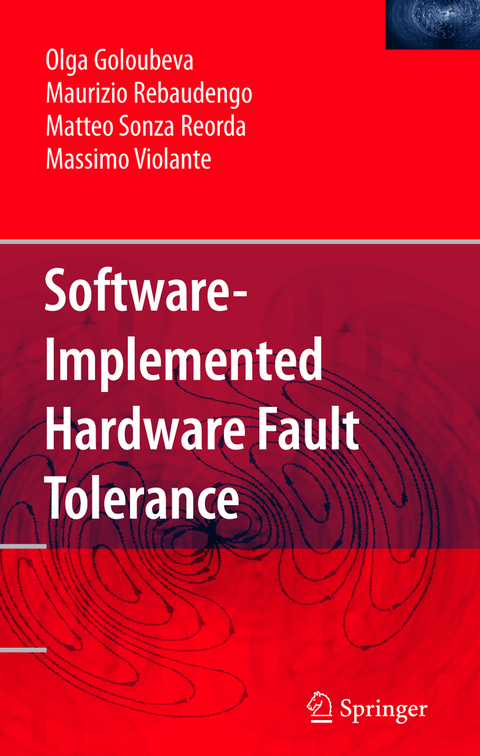 Software-Implemented Hardware Fault Tolerance - Olga Goloubeva, Maurizio Rebaudengo, Matteo Sonza Reorda, Massimo Violante