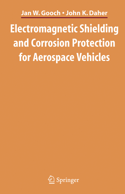 Electromagnetic Shielding and Corrosion Protection for Aerospace Vehicles - Jan W. Gooch, John K. Daher