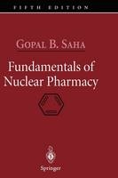 Fundamentals of Nuclear Pharmacy - Gopal B Saha