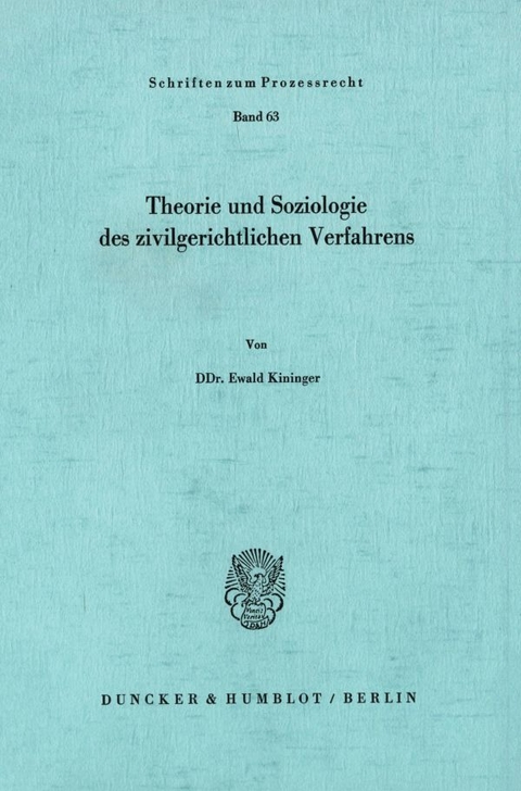 Theorie und Soziologie des zivilgerichtlichen Verfahrens. - Ewald Kininger